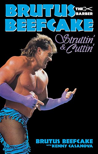 Brutus Beefcake: Struttin' & Cuttin' - Official Autobiography