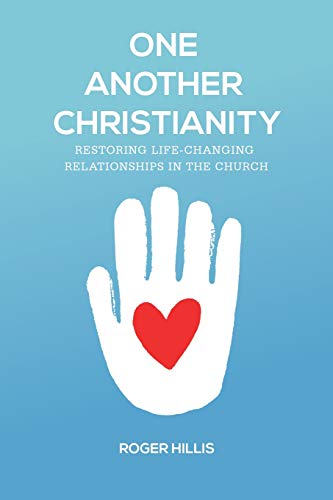 One Another Christianity: Restoring Life-Changing Relationships in the Church
One Another Christianity: Restoring Life-Changing Relationships in the Church
