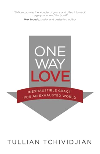 One Way Love: Inexhaustible Grace for an Exhausted World