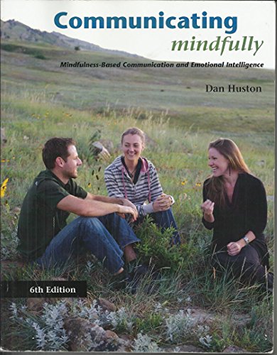Communicating Mindfully: Midfulness Based Communication and Emotional Intelligence
Communicating Mindfully: Midfulness Based Communication and Emotional Intelligence