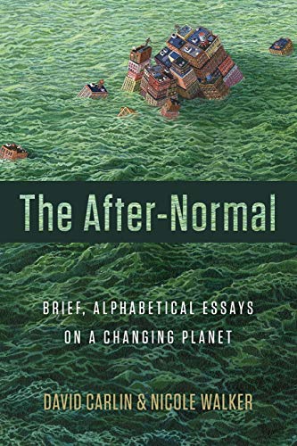 After-Normal : Brief, Alphabetical Essays on a Changing Planet