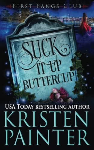 Suck It Up, Buttercup: A Paranormal Women's Fiction Novel (First Fangs Club)
Suck It Up, Buttercup: A Paranormal Women's Fiction Novel (First Fangs Club)
