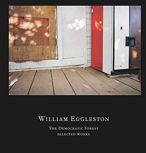 

William Eggleston: The Democratic Forest: Selected Works (SIGNED) [signed] [first edition]
