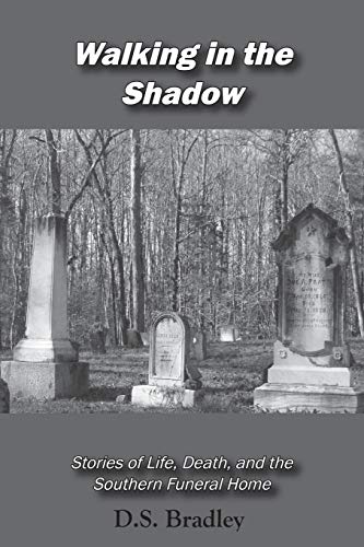 Walking in the Shadow: Stories of Life, Death, and the Southern Funeral Home
Walking in the Shadow: Stories of Life, Death, and the Southern Funeral Home