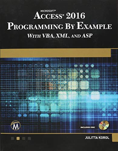 Microsoft Access 2016 Programming By Example: with VBA, XML, and ASP
Microsoft Access 2016 Programming By Example: with VBA, XML, and ASP