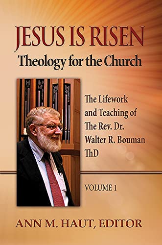 Jesus Is Risen! Volume 1: The Lifework and Teaching of the Rev. Dr. Walter R. Bouman, ThD (Theology for the Church, 1)
Jesus Is Risen! Volume 1: The Lifework and Teaching of the Rev. Dr. Walter R. Bouman, ThD (Theology for the Church, 1)