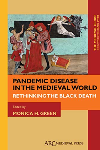 Pandemic Disease in the Medieval World: Rethinking the Black Death (The The Medieval Globe Books, 1)
Pandemic Disease in the Medieval World: Rethinking the Black Death (The The Medieval Globe Books, 1)