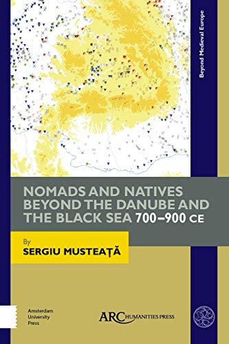Nomads & Natives Beyond the Danube & the Black Sea, 700-900 ce