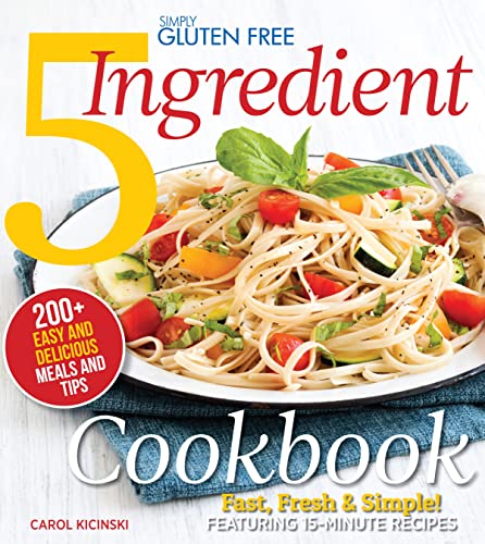Simply Gluten Free 5 Ingredient Cookbook: Fast, Fresh Simple! 15-Minute Recipes
Simply Gluten Free 5 Ingredient Cookbook: Fast, Fresh Simple! 15-Minute Recipes