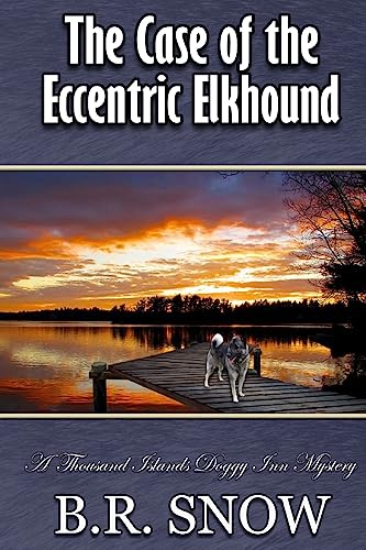 The Case of the Eccentric Elkhound (The Thousand Islands Doggy Inn Mysteries)