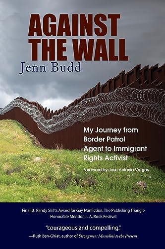Against the Wall: My Journey from Border Patrol Agent to Immigrant Rights Activist
Against the Wall: My Journey from Border Patrol Agent to Immigrant Rights Activist
