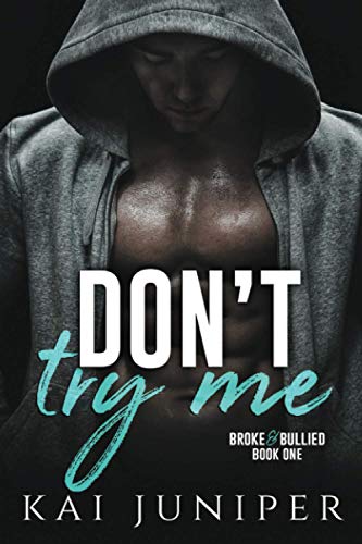 Don't Try Me: A High School Bully Romance (Broke & Bullied)