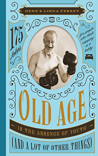 Old Age Is the Absence of Youth (and a Lot of Other Things) : 175 Jokes for People Who Think Napping Is a Hobby
Old Age Is the Absence of Youth (and a Lot of Other Things) : 175 Jokes for People Who Think Napping Is a Hobby