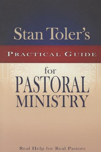 Stan Toler's Practical Guide for Pastoral Ministry: Real Help for Real Pastors