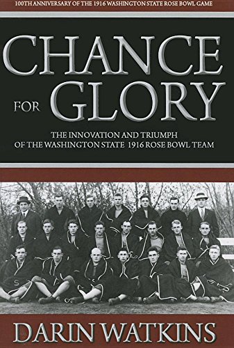 Chance for Glory: The Innovation and Triumph of the 1916 Washington State Rose Bowl Team
Chance for Glory: The Innovation and Triumph of the 1916 Washington State Rose Bowl Team