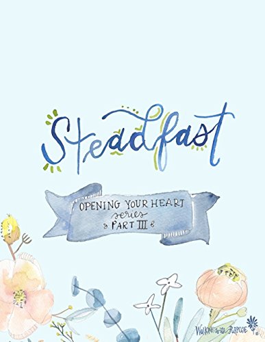 Steadfast, Part 3 in the Opening Your Heart Young Adult Catholic Bible Study Series from Walking with Purpose
Steadfast, Part 3 in the Opening Your Heart Young Adult Catholic Bible Study Series from Walking with Purpose