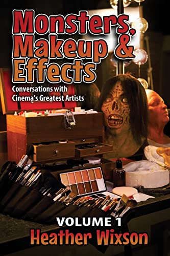 Monsters, Makeup & Effects: Conversations with Cinema's Greatest Artists