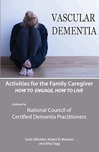Activities for the Family Caregiver: Vascular Dementia: How to Engage / How to Live
Activities for the Family Caregiver: Vascular Dementia: How to Engage / How to Live