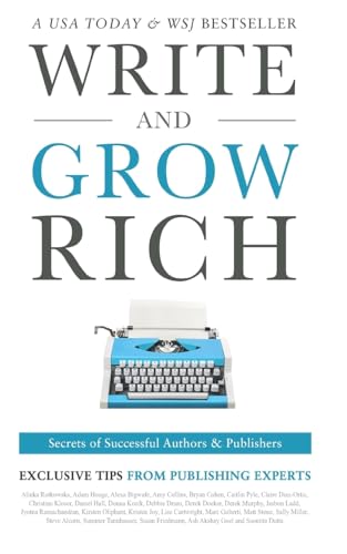 Write and Grow Rich: Secrets of Successful Authors and Publishers (Exclusive Tips from Publishing Experts)
Write and Grow Rich: Secrets of Successful Authors and Publishers (Exclusive Tips from Publishing Experts)