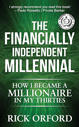 The Financially Independent Millennial: How I Became a Millionaire in My Thirties