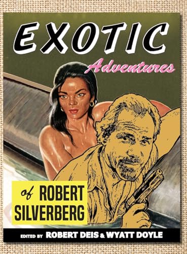 Exotic Adventures of Robert Silverberg (Men's Adventure Library)