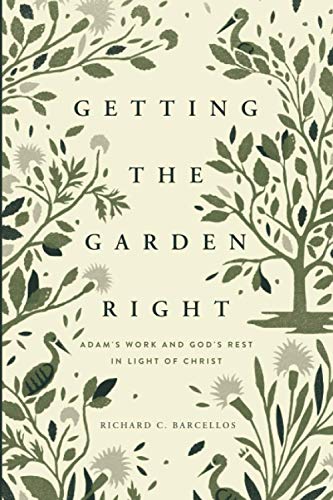 Getting the Garden Right: Adam's Work and God's Rest in Light of Christ