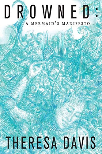 Drowned: A Mermaid's Manifesto (Paperback or Softback)