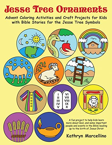 Jesse Tree Ornaments: Advent Coloring Activities and Craft Projects for Kids with Bible Stories for the Jesse Tree Symbols
Jesse Tree Ornaments: Advent Coloring Activities and Craft Projects for Kids with Bible Stories for the Jesse Tree Symbols