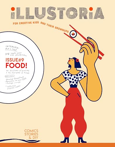 Illustoria: For Creative Kids and Their Grownups: Issue #9: Food: Stories, Comics, DIY