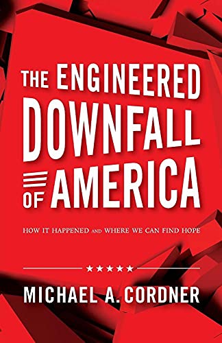 The Engineered Downfall of America: How It Happened and Where We Can Find Hope
The Engineered Downfall of America: How It Happened and Where We Can Find Hope