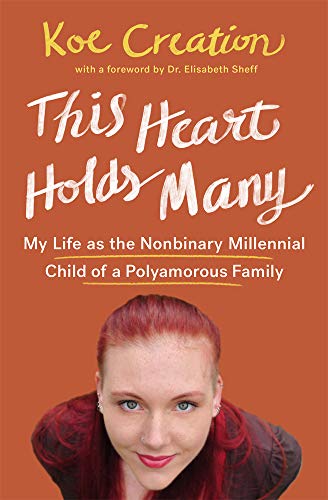 This Heart Holds Many: My Life as the Nonbinary Millennial Child of a Polyamorous Family
This Heart Holds Many: My Life as the Nonbinary Millennial Child of a Polyamorous Family