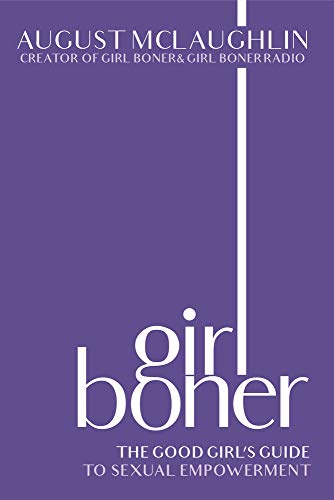 Girl Boner : The Good Girl's Guide to Sexual Empowerment