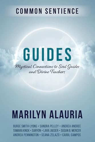 Guides: Mystical Connections to Soul Guides and Divine Teachers (Common Sentience)
Guides: Mystical Connections to Soul Guides and Divine Teachers (Common Sentience)