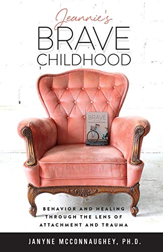 Jeannie's Brave Childhood : Behavior and Healing Through the Lens of Attachment and Trauma
Jeannie's Brave Childhood : Behavior and Healing Through the Lens of Attachment and Trauma