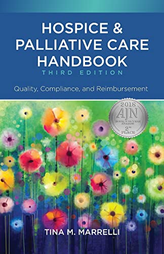 Hospice and Palliative Care Handbook, Third Edition: Quality, Compliance, and Reimbursement
Hospice and Palliative Care Handbook, Third Edition: Quality, Compliance, and Reimbursement