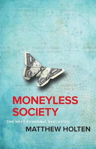 Moneyless Society: The Next Economic Evolution (Paperback or Softback)