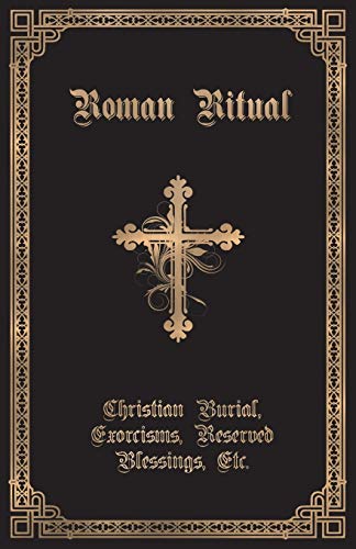 The Roman Ritual - Vol. 2 Christian Burial, Exorcism, Blessings