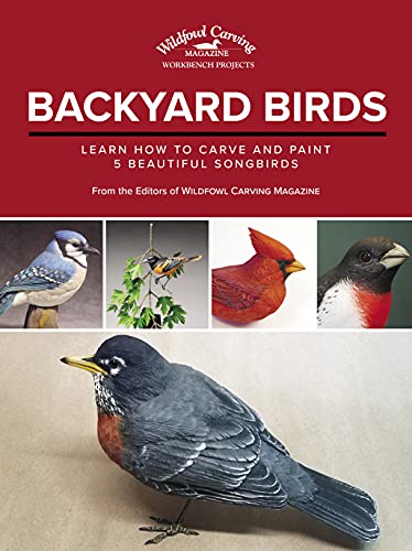 Backyard Birds: Learn How to Carve and Paint 5 Beautiful Songbirds