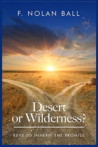 Desert or Wilderness: Keys to Inherit the Promise