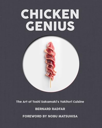 Chicken Genius : The Art of Toshi Sakamaki's Yakitori Cuisine