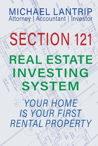 Section 121 Real Estate Investing System: Be An Automatic Millionaire