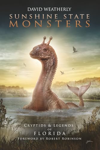 Sunshine State Monsters: Cryptids & Legends of Florida