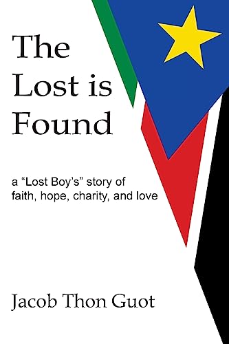 The Lost is Found: A “Lost Boy’s” Story of Faith, Hope, Charity, and Love
The Lost is Found: A “Lost Boy’s” Story of Faith, Hope, Charity, and Love