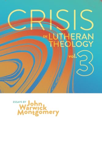 Crisis in Lutheran Theology, Vol. 3: The Validity and Relevance of Historic Lutheranism vs. Its Contemporary Rivals
Crisis in Lutheran Theology, Vol. 3: The Validity and Relevance of Historic Lutheranism vs. Its Contemporary Rivals
