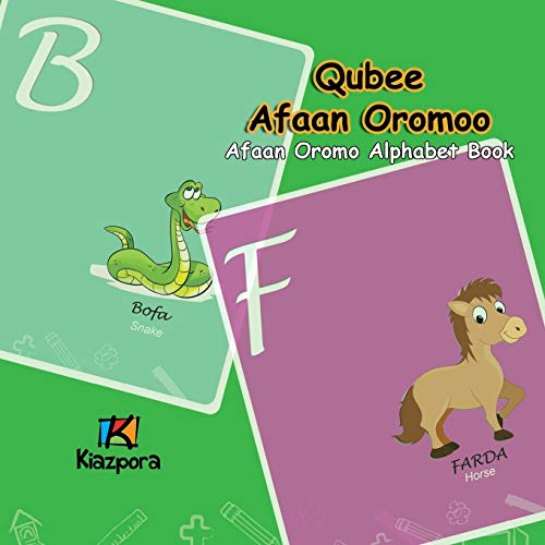 Qubee Afaan Oromoo - Oromiffa Alphabet: Oromiffa Children Book -Language: oromo
Qubee Afaan Oromoo - Oromiffa Alphabet: Oromiffa Children Book -Language: oromo