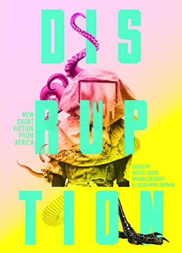 Disruption: New Short Fiction from Africa (Paperback or Softback)