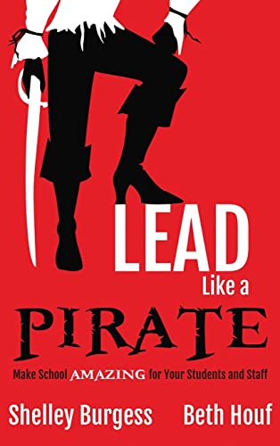 Lead Like a Pirate: Make School Amazing for Your Students and Staff