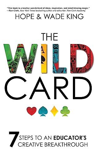 The Wild Card: 7 Steps to an Educator's Creative Breakthrough