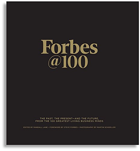 Forbes@100: The Past, The Present--And The Future, From The 100 Greatest Living Business Minds
Forbes@100: The Past, The Present--And The Future, From The 100 Greatest Living Business Minds