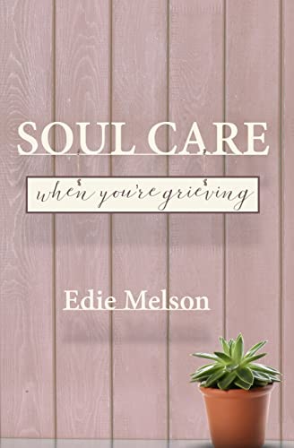 Soul Care When You're Grieving (Paperback or Softback)